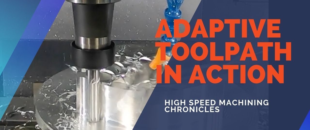 Adaptive Toolpath in Action ADAPTIVE TOOL PATH IN ACTION – Thumbnail