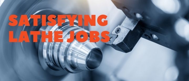 Satisfying Lathe Machining Jobs Lathe