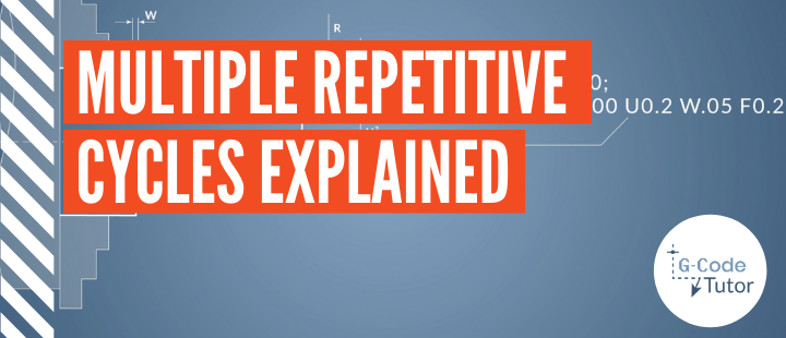 Multiple Repetitive Cycles EXPLAINED G-code videos – PM Video Section (2)