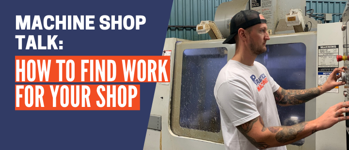 Episode 10: How To Find Work for Your Shop MACHINE SHOP TALK PM Video section