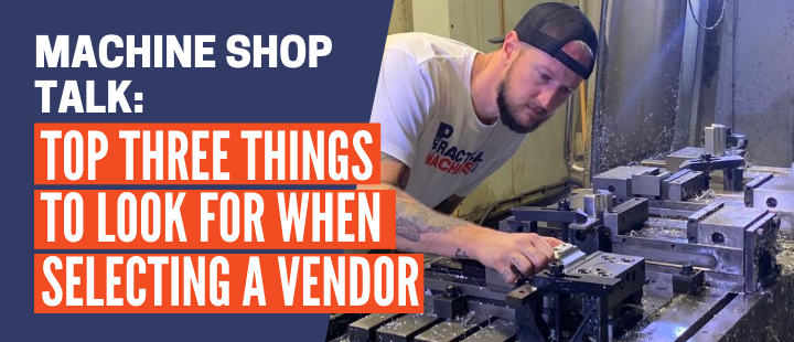 Episode 9: Top 3 Things to Look For When Selecting a Vendor Machine shop talk – PM Video section