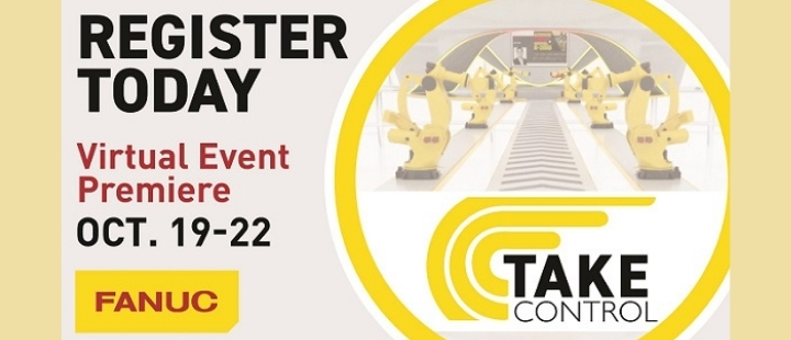 FANUC Launches New "Take Control" Virtual Event Featuring Its Latest Automation Technologies FANUC_TakeControl_Spark-smaller_720x310