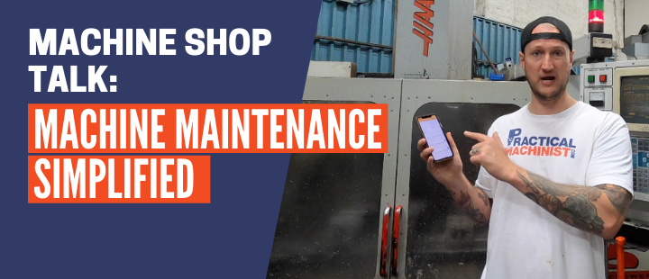 Episode 11: Machine Maintenance Simplified MACHINE SHOP TALK PM Video section (1)