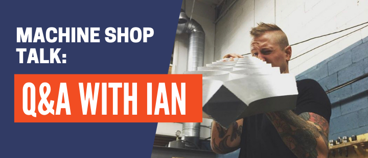 Episode 13: Q&A with Ian MACHINE SHOP TALK PM Video section (3)