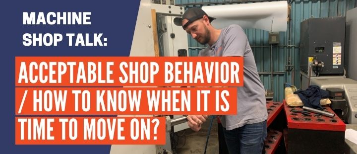Episode 31: Acceptable Shop Behavior How to Know When it's Time to Move On? MACHINE SHOP TALK PM Video section (3)