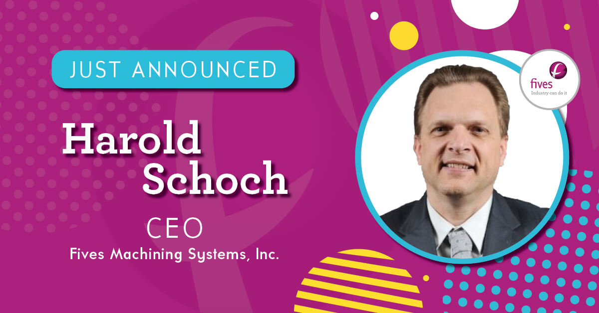 New CEO of Five Machining Systems, Inc - Cincinnati, Harold Schoch HAROLD_CEO_IMAGE (1)
