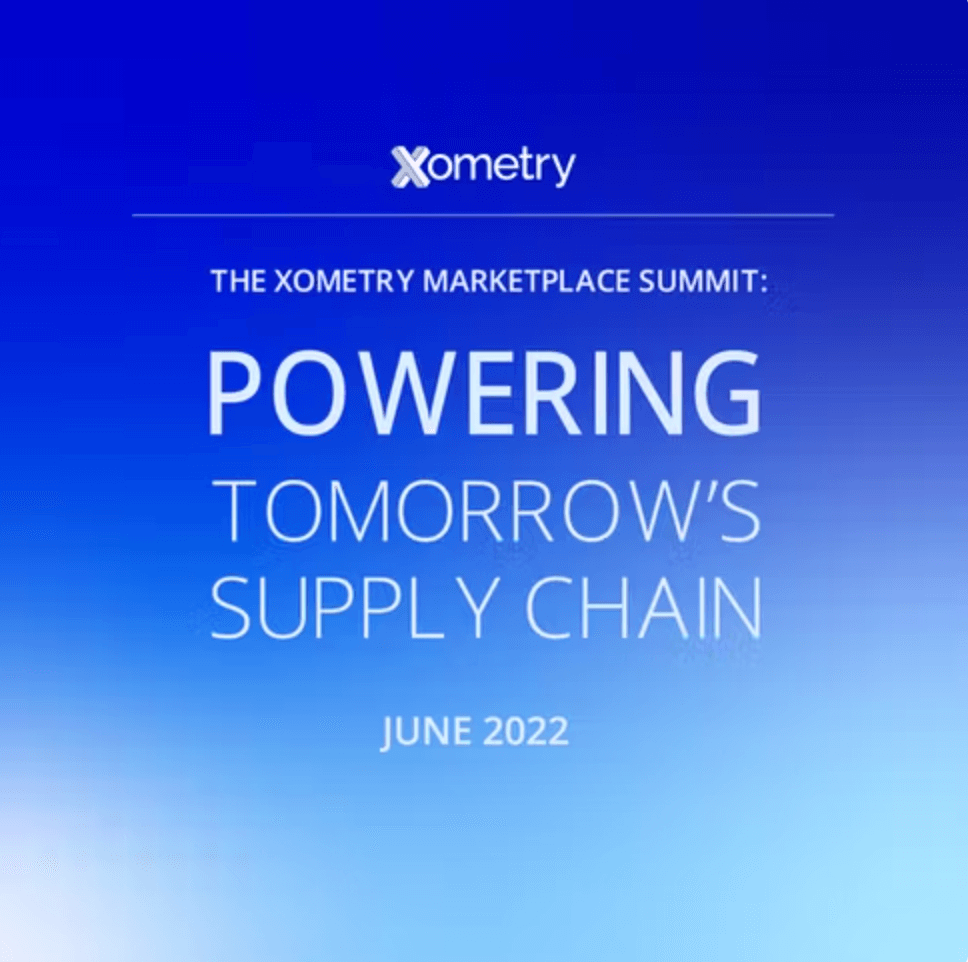 Xometry Presents “The Xometry Marketplace: Powering Tomorrow’s Supply Chain” Screen Shot 2022-06-22 at 12.43.16 PM