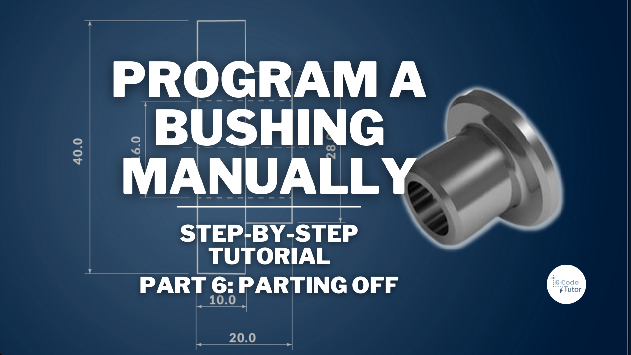 How to Hand Program a Bushing on a CNC Lathe - PART 6: Parting Off G-code videos thumbnails (20)