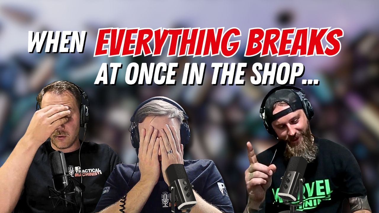Shop Wide Breakdown and the Struggles of Hiring and Training The Impractical Machinists Podcast